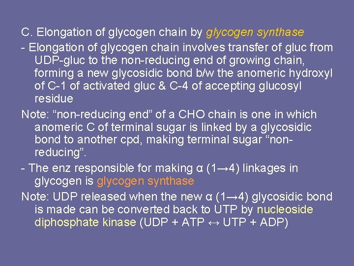 C. Elongation of glycogen chain by glycogen synthase - Elongation of glycogen chain involves