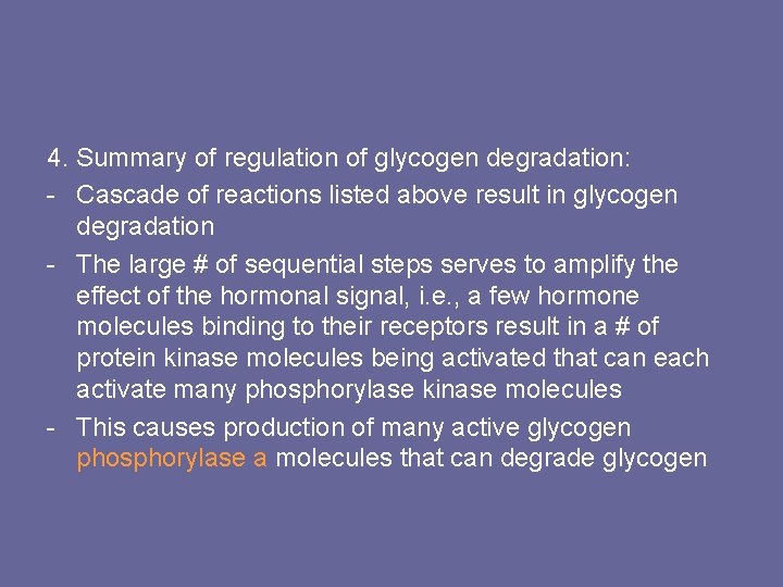 4. Summary of regulation of glycogen degradation: - Cascade of reactions listed above result