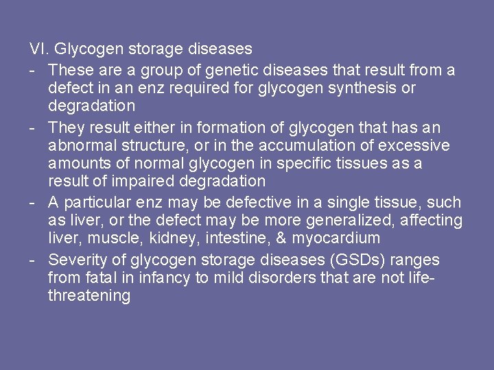 VI. Glycogen storage diseases - These are a group of genetic diseases that result
