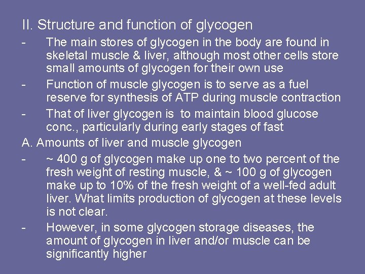 II. Structure and function of glycogen - The main stores of glycogen in the