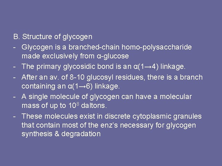 B. Structure of glycogen - Glycogen is a branched-chain homo-polysaccharide made exclusively from α-glucose