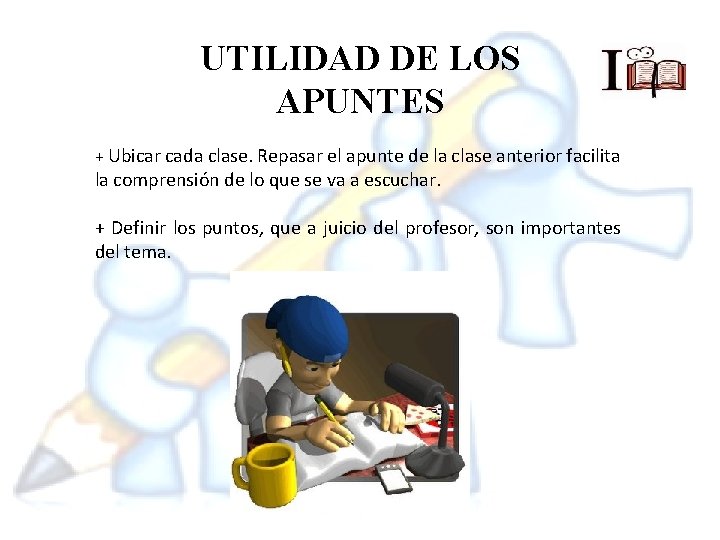 UTILIDAD DE LOS APUNTES + Ubicar cada clase. Repasar el apunte de la clase
