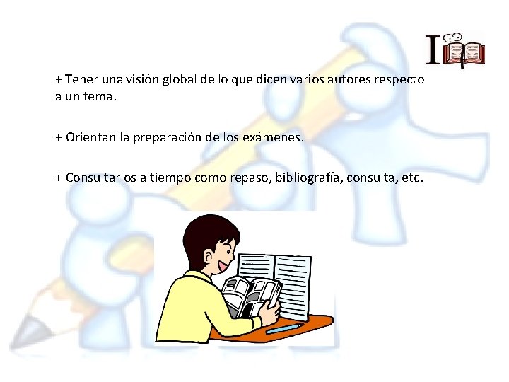 + Tener una visión global de lo que dicen varios autores respecto a un