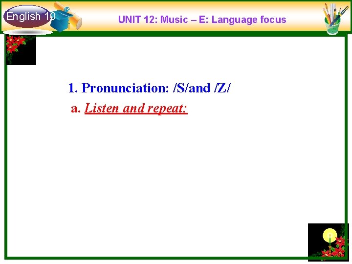 English 10 10 UNIT 12: Music – E: Language focus 1. Pronunciation: /S/and /Z/