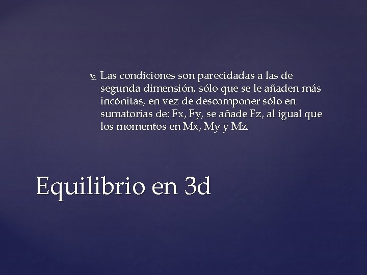  Las condiciones son parecidadas a las de segunda dimensión, sólo que se le