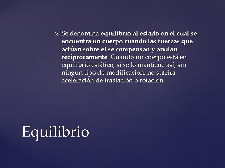  Se denomina equilibrio al estado en el cual se encuentra un cuerpo cuando