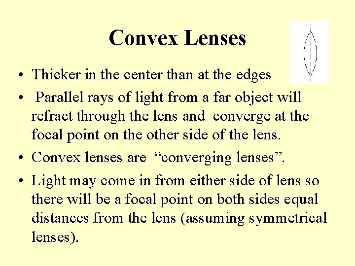 Convex Lenses • Thicker in the center than at the edges • Parallel rays