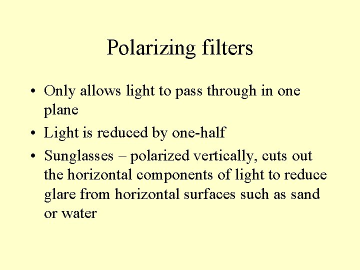 Polarizing filters • Only allows light to pass through in one plane • Light