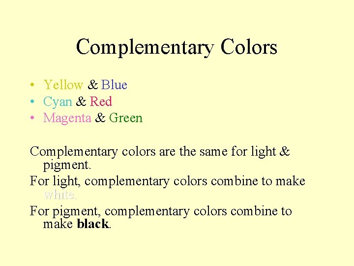 Complementary Colors • Yellow & Blue • Cyan & Red • Magenta & Green Complementary Colors • Yellow & Blue • Cyan & Red • Magenta & Green