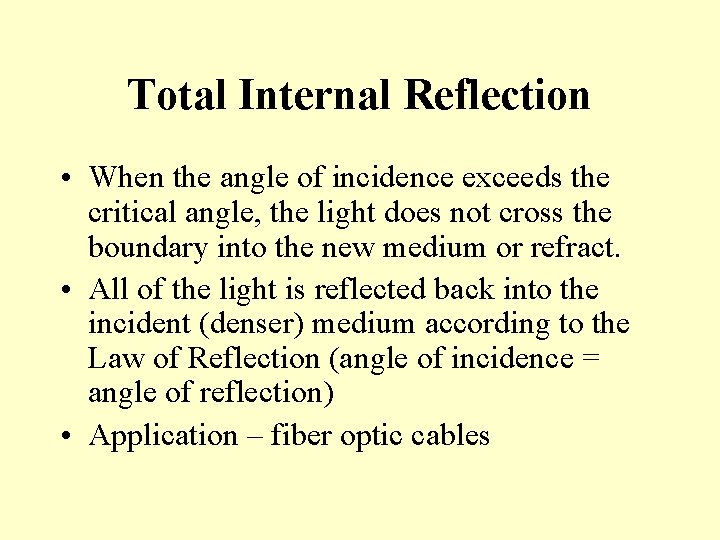 Total Internal Reflection • When the angle of incidence exceeds the critical angle, the Total Internal Reflection • When the angle of incidence exceeds the critical angle, the