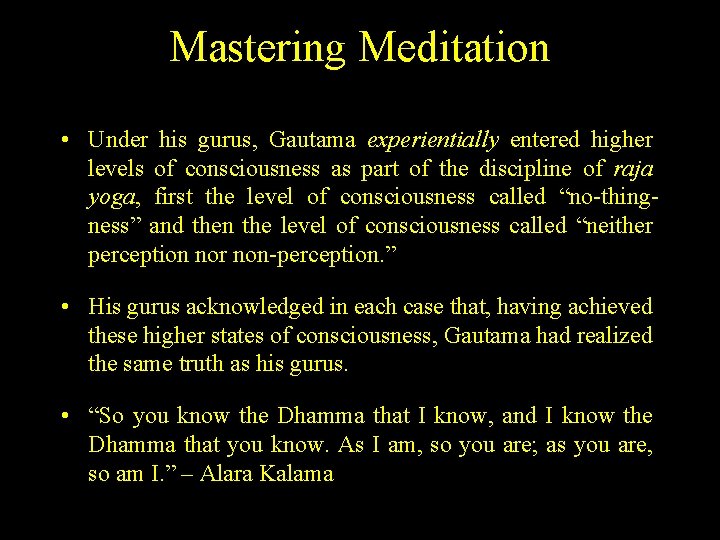 Mastering Meditation • Under his gurus, Gautama experientially entered higher levels of consciousness as