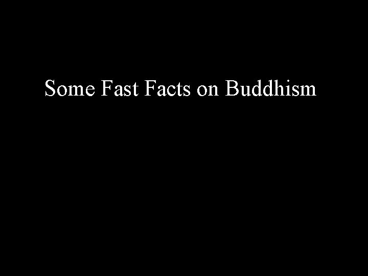 Some Fast Facts on Buddhism 