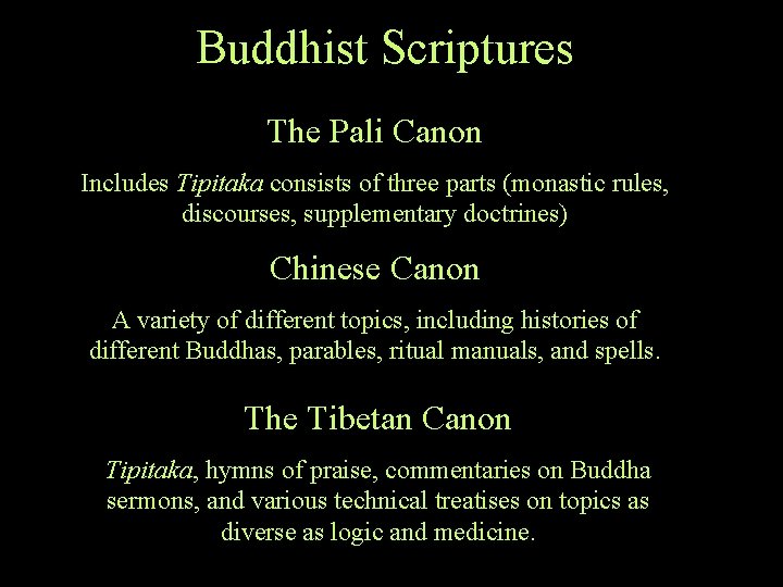 Buddhist Scriptures The Pali Canon Includes Tipitaka consists of three parts (monastic rules, discourses,