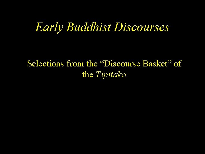 Early Buddhist Discourses Selections from the “Discourse Basket” of the Tipitaka 