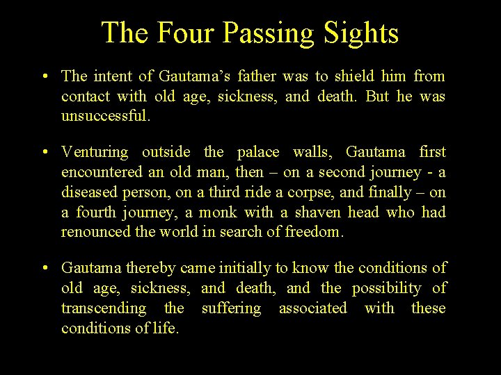 The Four Passing Sights • The intent of Gautama’s father was to shield him