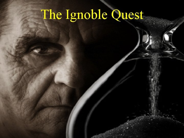 The Ignoble Quest 