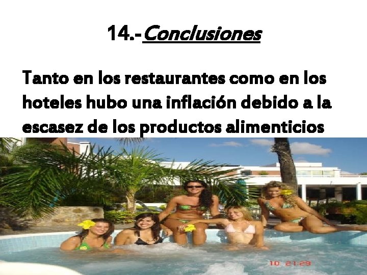14. -Conclusiones Tanto en los restaurantes como en los hoteles hubo una inflación debido 14. -Conclusiones Tanto en los restaurantes como en los hoteles hubo una inflación debido
