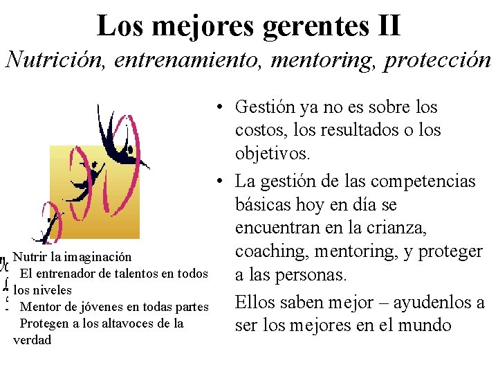 Los mejores gerentes II Nutrición, entrenamiento, mentoring, protección • Gestión ya no es sobre