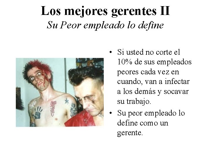 Los mejores gerentes II Su Peor empleado lo define • Si usted no corte