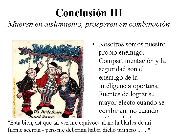 Conclusión III Mueren en aislamiento, prosperen en combinación • Nosotros somos nuestro propio enemigo.