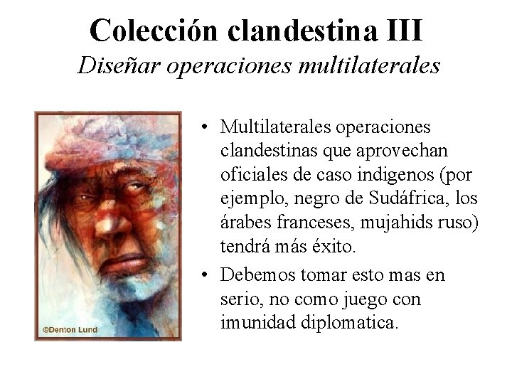 Colección clandestina III Diseñar operaciones multilaterales • Multilaterales operaciones clandestinas que aprovechan oficiales de
