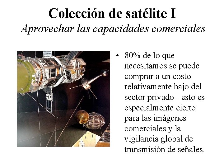 Colección de satélite I Aprovechar las capacidades comerciales • 80% de lo que necesitamos