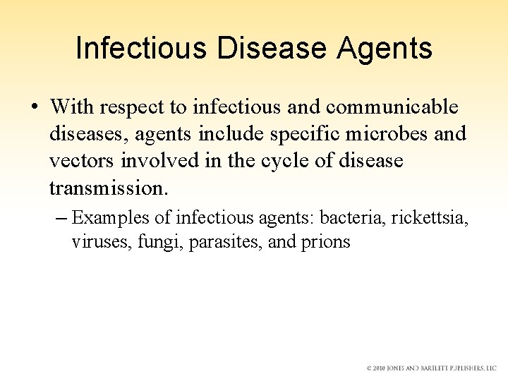 Infectious Disease Agents • With respect to infectious and communicable diseases, agents include specific