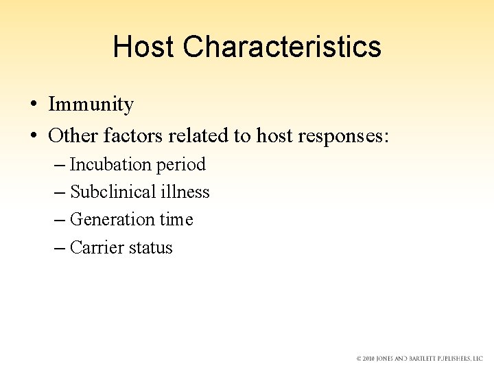 Host Characteristics • Immunity • Other factors related to host responses: – Incubation period