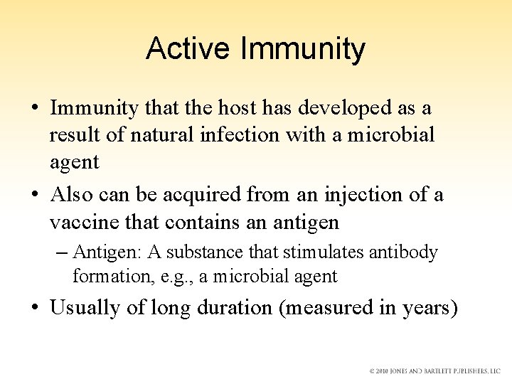 Active Immunity • Immunity that the host has developed as a result of natural