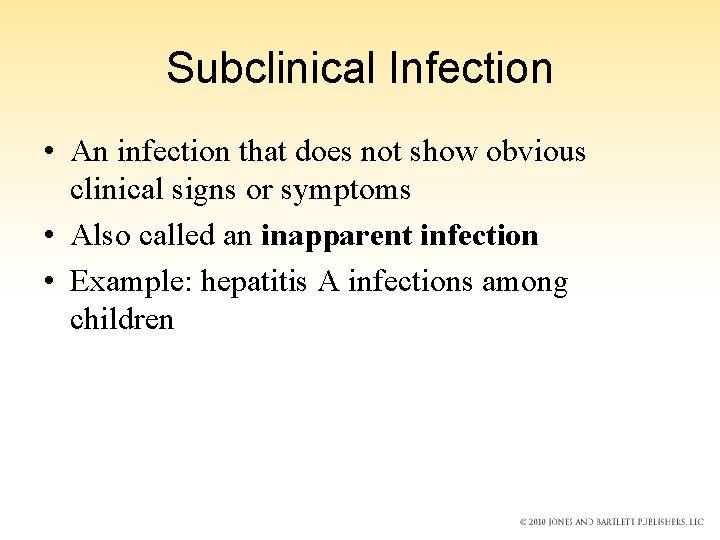 Subclinical Infection • An infection that does not show obvious clinical signs or symptoms