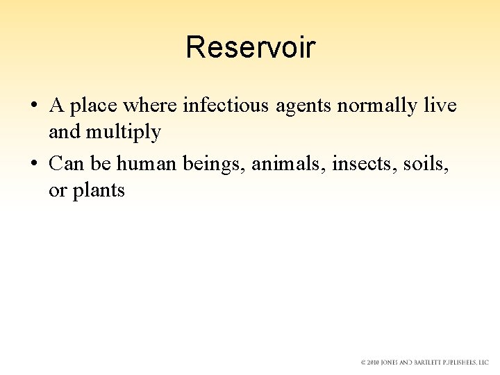 Reservoir • A place where infectious agents normally live and multiply • Can be