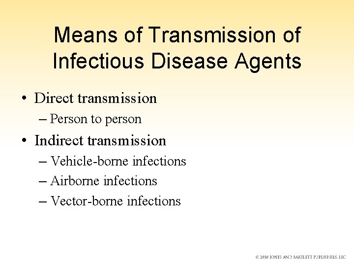Means of Transmission of Infectious Disease Agents • Direct transmission – Person to person