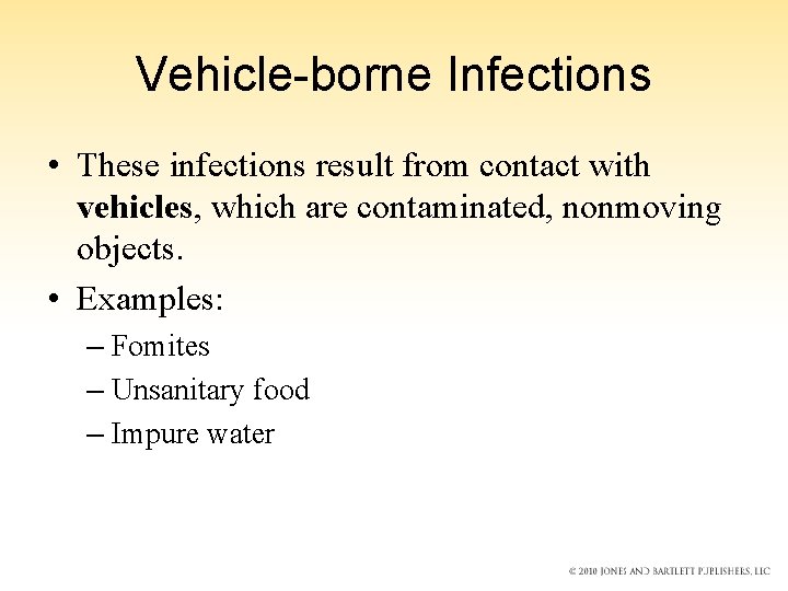 Vehicle-borne Infections • These infections result from contact with vehicles, which are contaminated, nonmoving