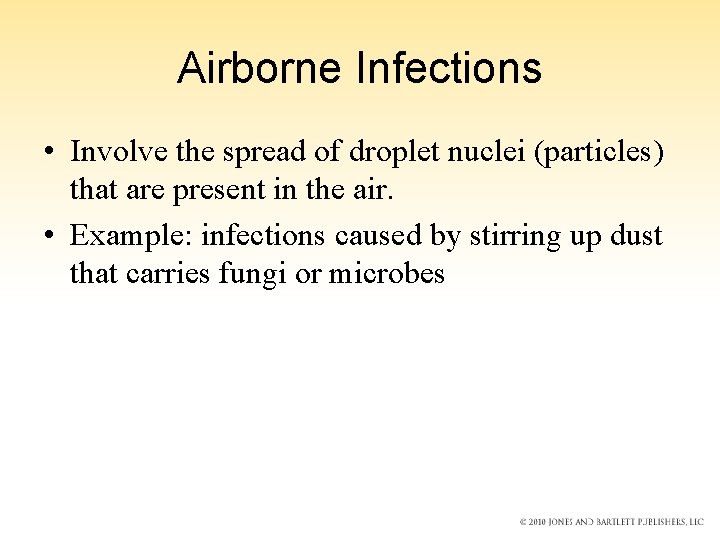 Airborne Infections • Involve the spread of droplet nuclei (particles) that are present in