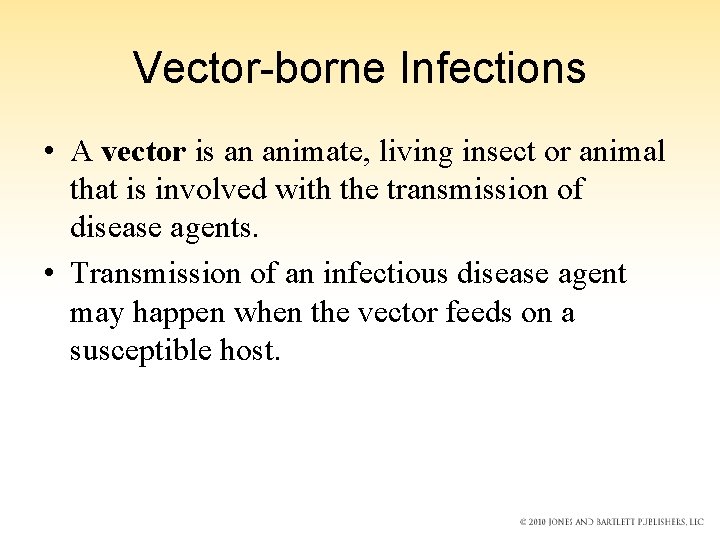 Vector-borne Infections • A vector is an animate, living insect or animal that is