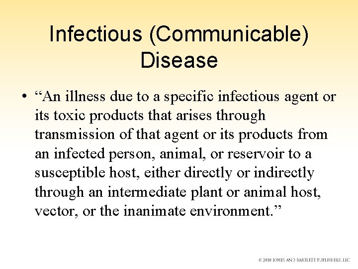 Infectious (Communicable) Disease • “An illness due to a specific infectious agent or its