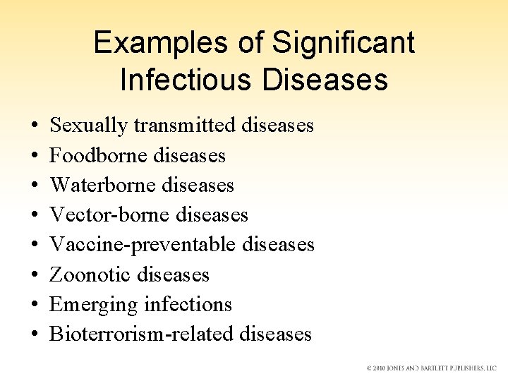 Examples of Significant Infectious Diseases • • Sexually transmitted diseases Foodborne diseases Waterborne diseases