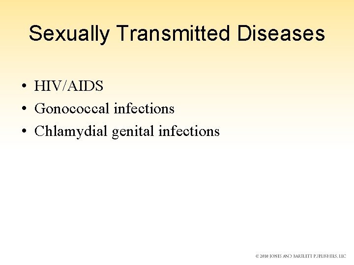 Sexually Transmitted Diseases • HIV/AIDS • Gonococcal infections • Chlamydial genital infections 