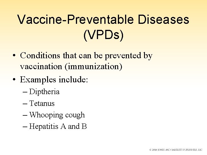 Vaccine-Preventable Diseases (VPDs) • Conditions that can be prevented by vaccination (immunization) • Examples