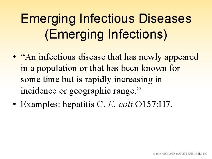 Emerging Infectious Diseases (Emerging Infections) • “An infectious disease that has newly appeared in