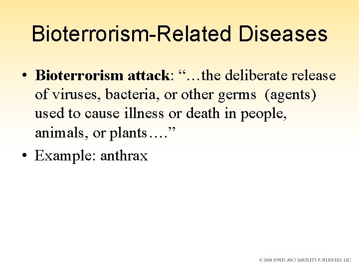 Bioterrorism-Related Diseases • Bioterrorism attack: “…the deliberate release of viruses, bacteria, or other germs