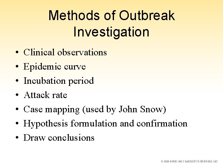 Methods of Outbreak Investigation • • Clinical observations Epidemic curve Incubation period Attack rate