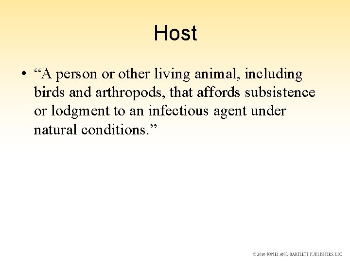 Host • “A person or other living animal, including birds and arthropods, that affords