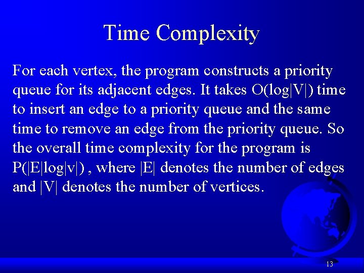 Time Complexity For each vertex, the program constructs a priority queue for its adjacent Time Complexity For each vertex, the program constructs a priority queue for its adjacent