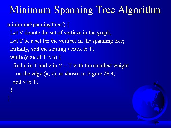 Minimum Spanning Tree Algorithm minimum. Spanning. Tree() { Let V denote the set of Minimum Spanning Tree Algorithm minimum. Spanning. Tree() { Let V denote the set of