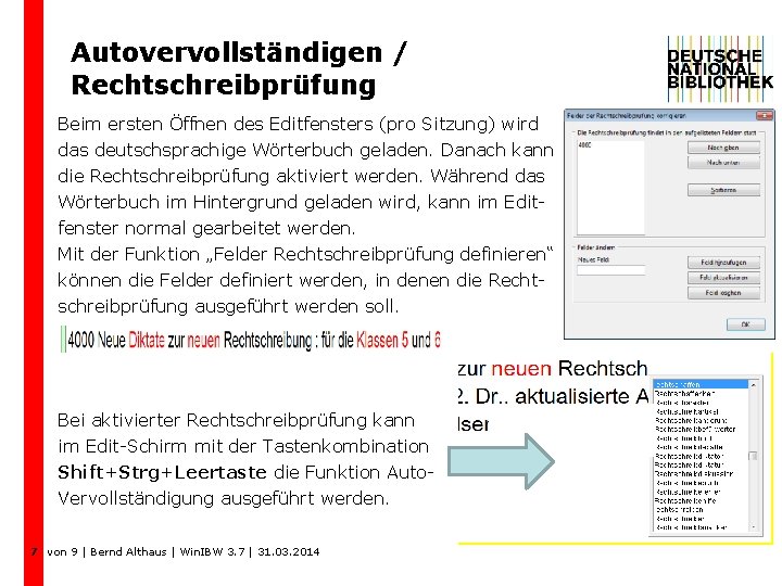Autovervollständigen / Rechtschreibprüfung Beim ersten Öffnen des Editfensters (pro Sitzung) wird das deutschsprachige Wörterbuch