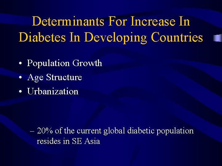 Determinants For Increase In Diabetes In Developing Countries • Population Growth • Age Structure