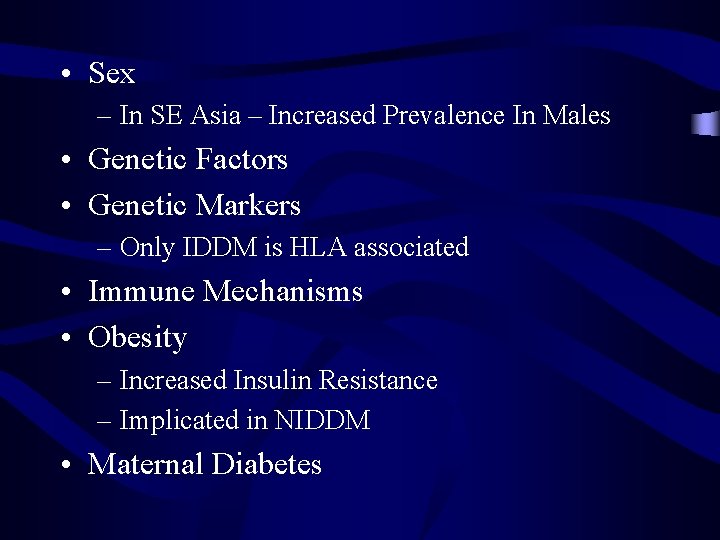  • Sex – In SE Asia – Increased Prevalence In Males • Genetic