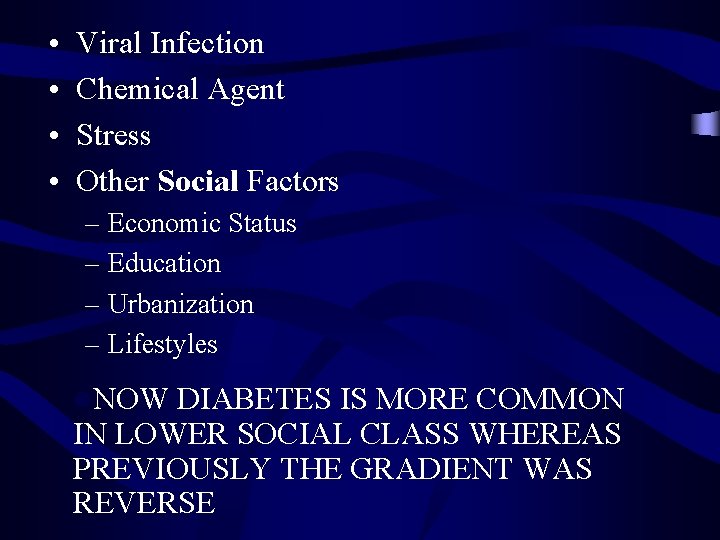  • • Viral Infection Chemical Agent Stress Other Social Factors – Economic Status