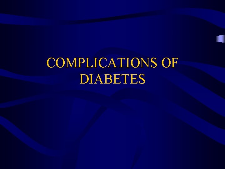 COMPLICATIONS OF DIABETES 